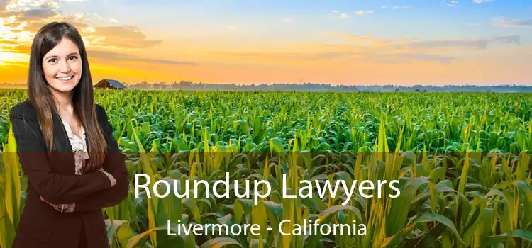 Roundup Lawyers Livermore - California