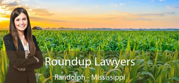 Roundup Lawyers Randolph - Mississippi