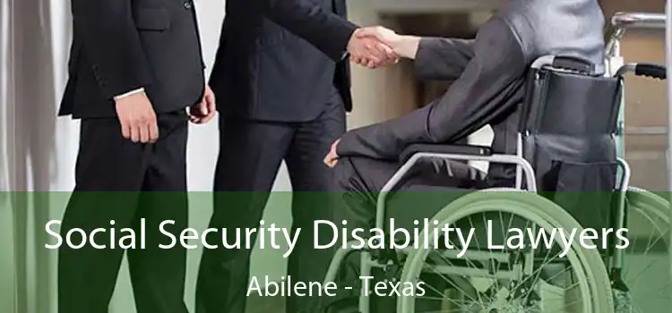 Social Security Disability Lawyers Abilene - Texas