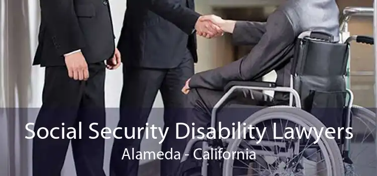 Social Security Disability Lawyers Alameda - California
