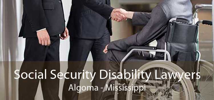 Social Security Disability Lawyers Algoma - Mississippi