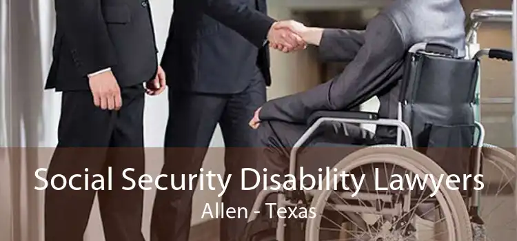 Social Security Disability Lawyers Allen - Texas