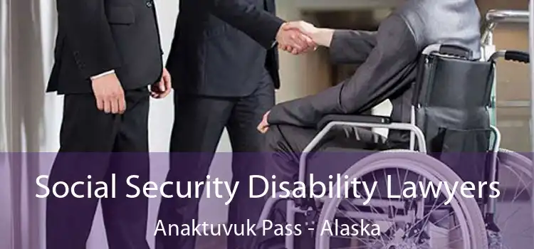 Social Security Disability Lawyers Anaktuvuk Pass - Alaska