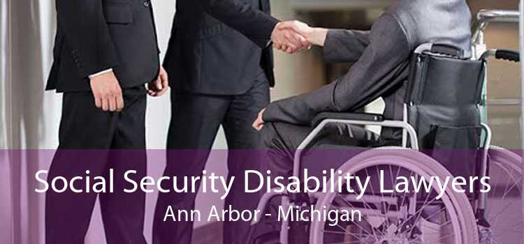 Social Security Disability Lawyers Ann Arbor - Michigan