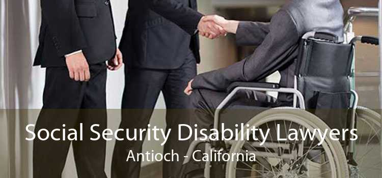 Social Security Disability Lawyers Antioch - California