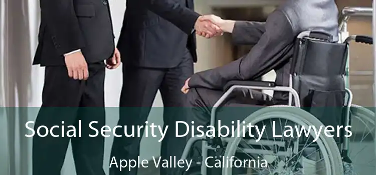 Social Security Disability Lawyers Apple Valley - California