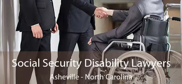 Social Security Disability Lawyers Asheville - North Carolina