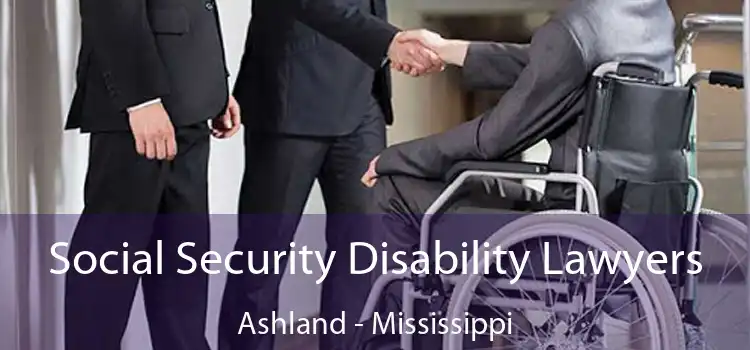 Social Security Disability Lawyers Ashland - Mississippi