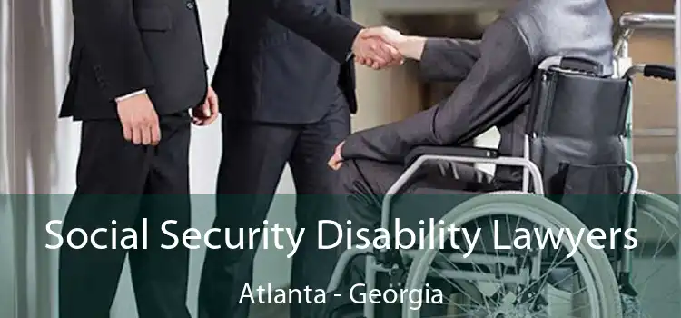 Social Security Disability Lawyers Atlanta - Georgia