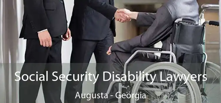 Social Security Disability Lawyers Augusta - Georgia