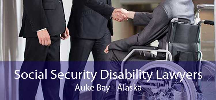 Social Security Disability Lawyers Auke Bay - Alaska