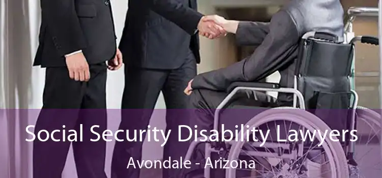 Social Security Disability Lawyers Avondale - Arizona