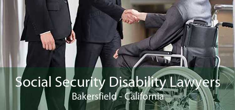 Social Security Disability Lawyers Bakersfield - California