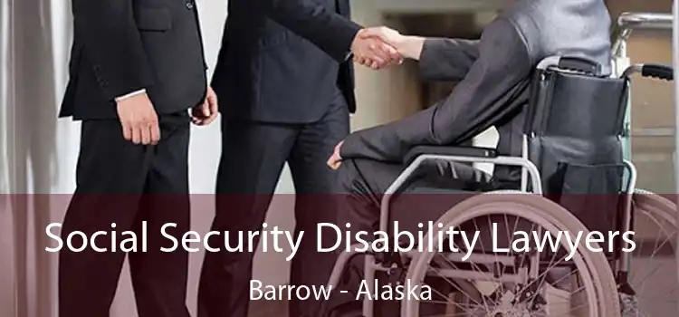 Social Security Disability Lawyers Barrow - Alaska