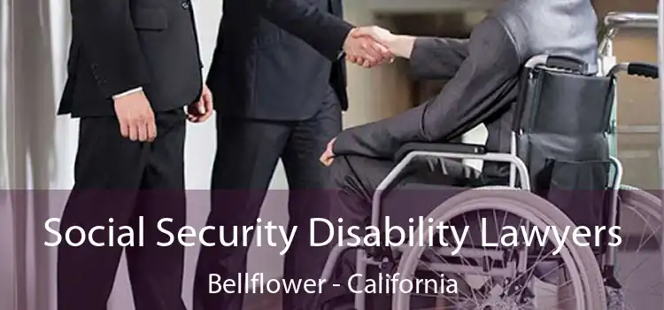 Social Security Disability Lawyers Bellflower - California