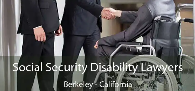 Social Security Disability Lawyers Berkeley - California