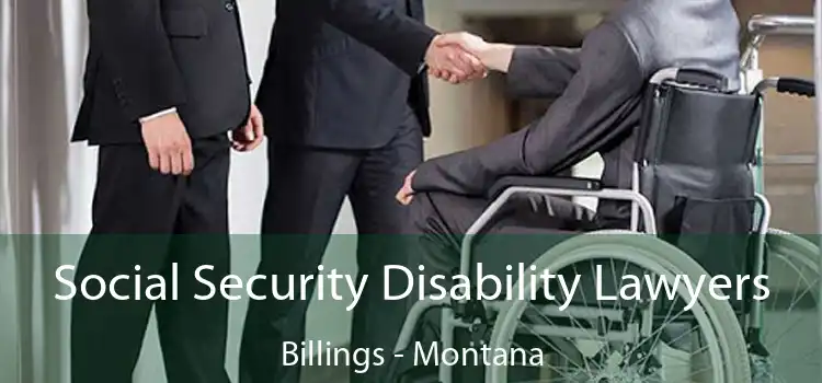 Social Security Disability Lawyers Billings - Montana