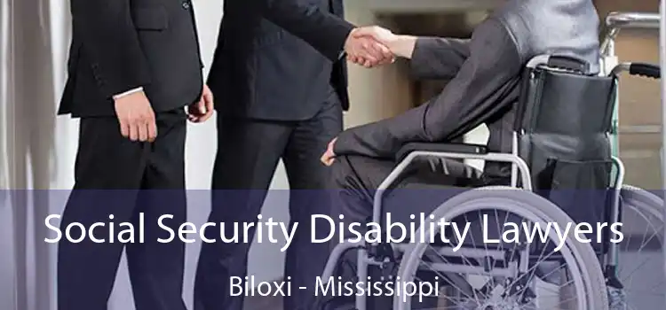 Social Security Disability Lawyers Biloxi - Mississippi