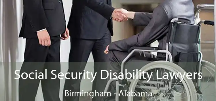 Social Security Disability Lawyers Birmingham - Alabama