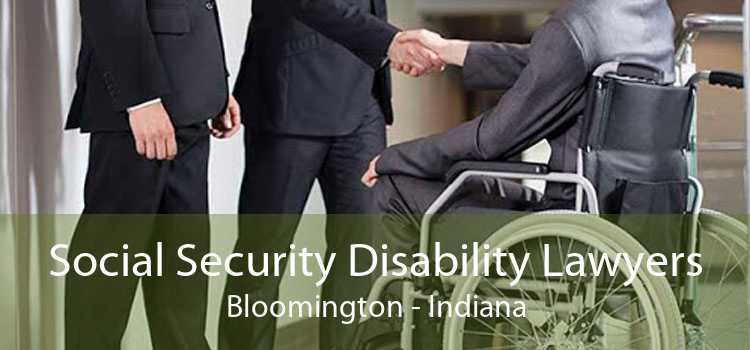 Social Security Disability Lawyers Bloomington - Indiana