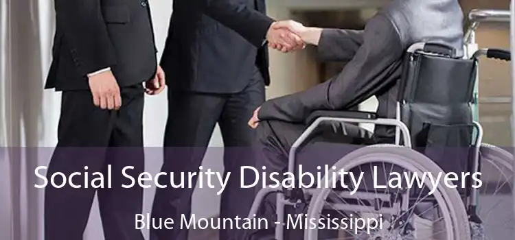 Social Security Disability Lawyers Blue Mountain - Mississippi