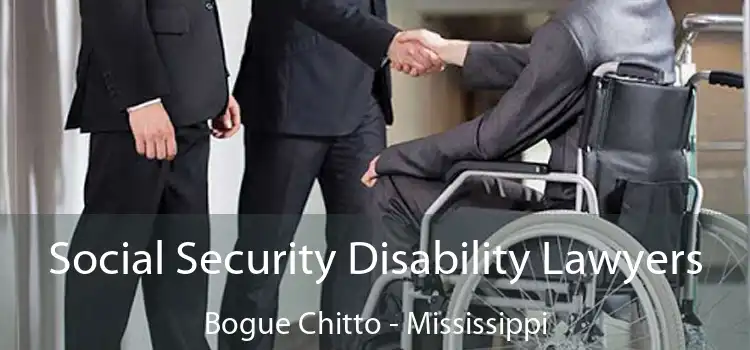 Social Security Disability Lawyers Bogue Chitto - Mississippi