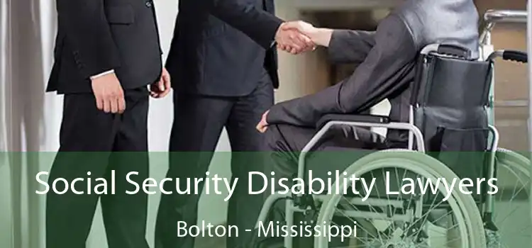 Social Security Disability Lawyers Bolton - Mississippi