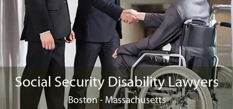 Social Security Disability Lawyers Boston - Massachusetts