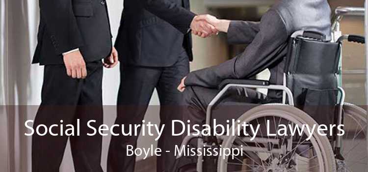 Social Security Disability Lawyers Boyle - Mississippi