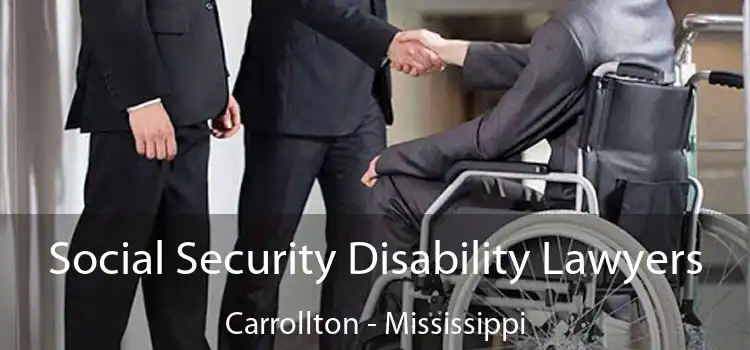 Social Security Disability Lawyers Carrollton - Mississippi