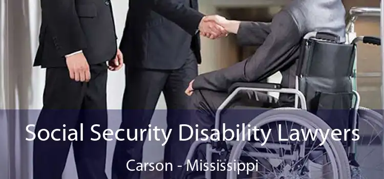 Social Security Disability Lawyers Carson - Mississippi