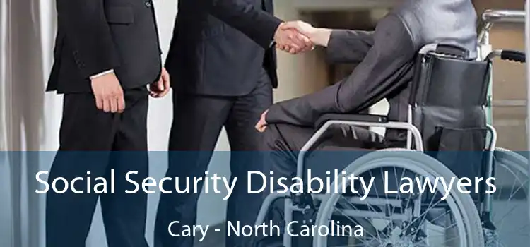 Social Security Disability Lawyers Cary - North Carolina