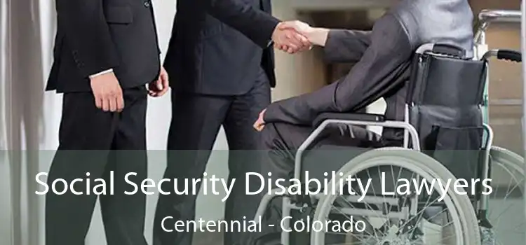 Social Security Disability Lawyers Centennial - Colorado