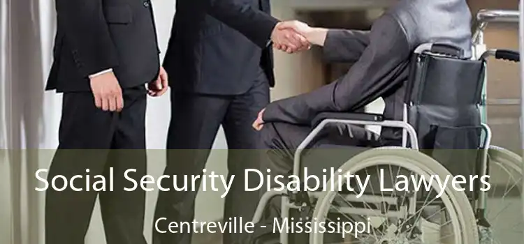 Social Security Disability Lawyers Centreville - Mississippi