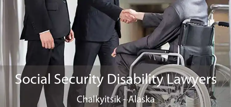 Social Security Disability Lawyers Chalkyitsik - Alaska