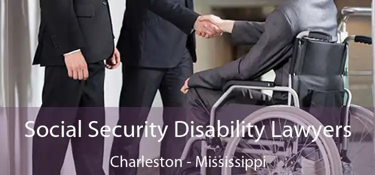 Social Security Disability Lawyers Charleston - Mississippi