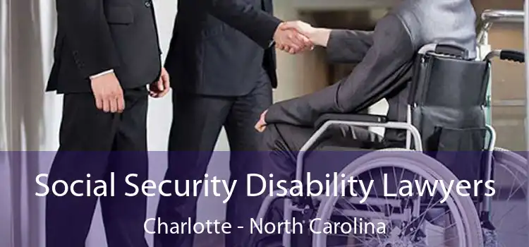 Social Security Disability Lawyers Charlotte - North Carolina