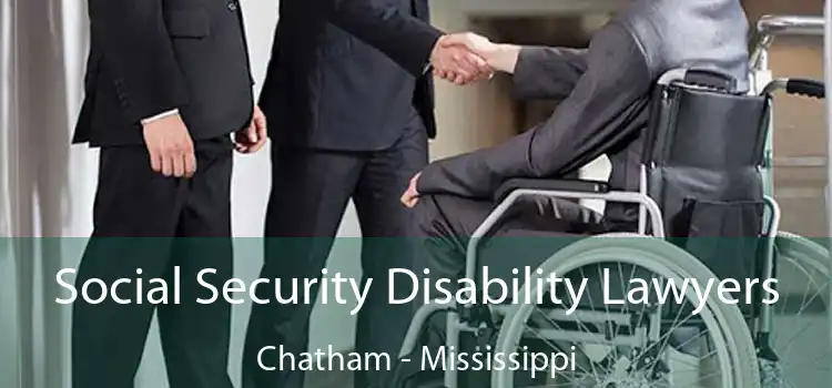 Social Security Disability Lawyers Chatham - Mississippi