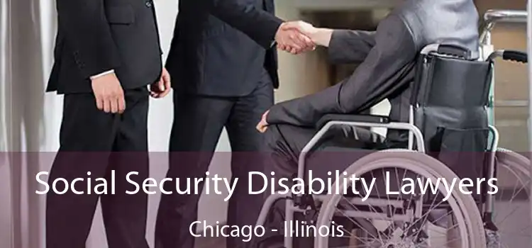 Social Security Disability Lawyers Chicago - Illinois