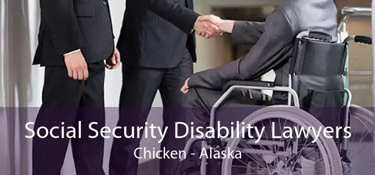 Social Security Disability Lawyers Chicken - Alaska
