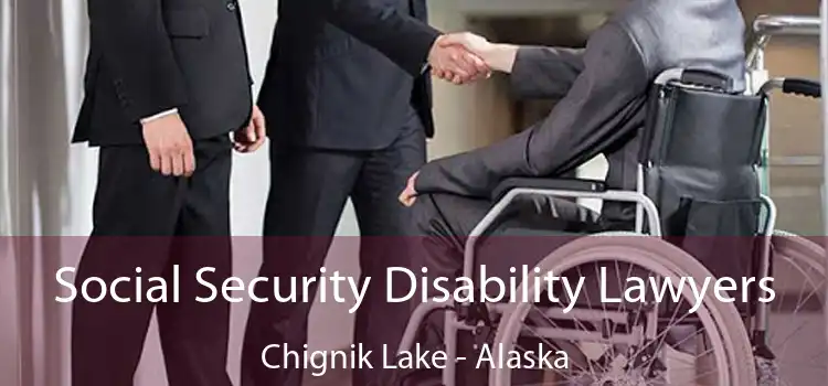 Social Security Disability Lawyers Chignik Lake - Alaska