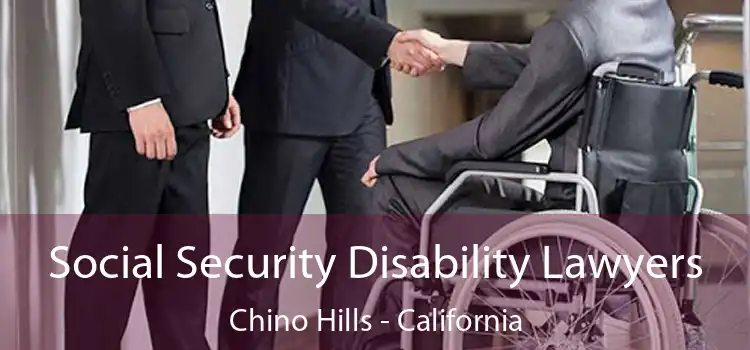 Social Security Disability Lawyers Chino Hills - California