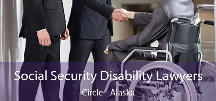 Social Security Disability Lawyers Circle - Alaska