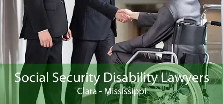 Social Security Disability Lawyers Clara - Mississippi