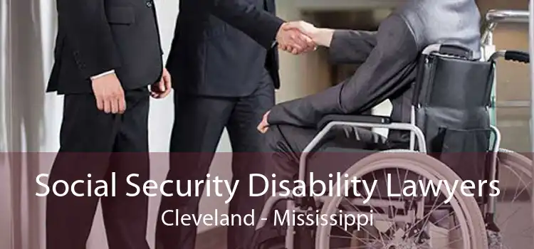 Social Security Disability Lawyers Cleveland - Mississippi