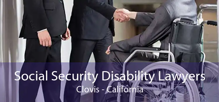 Social Security Disability Lawyers Clovis - California