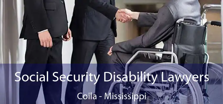 Social Security Disability Lawyers Coila - Mississippi