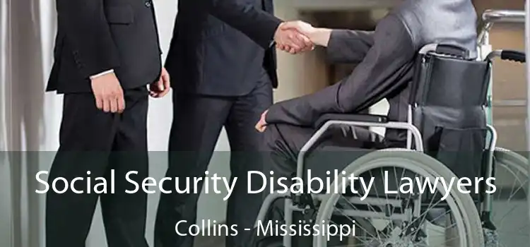 Social Security Disability Lawyers Collins - Mississippi