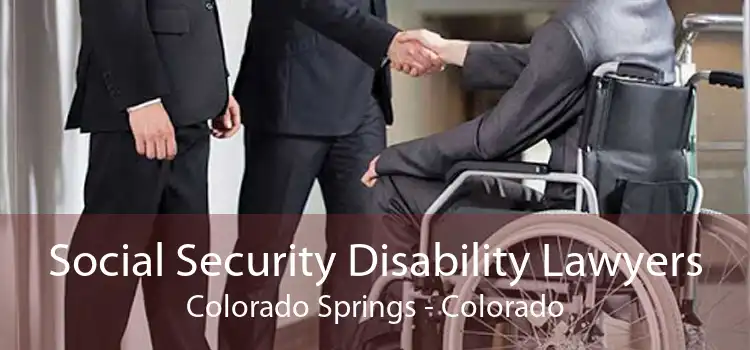 Social Security Disability Lawyers Colorado Springs - Colorado