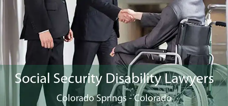 Social Security Disability Lawyers Colorado Springs - Colorado